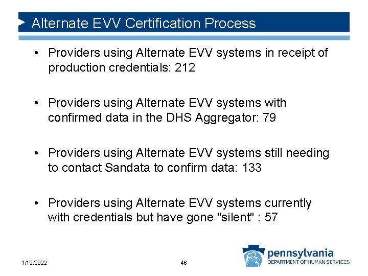 Alternate EVV Certification Process • Providers using Alternate EVV systems in receipt of production