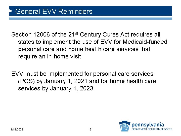 General EVV Reminders Section 12006 of the 21 st Century Cures Act requires all