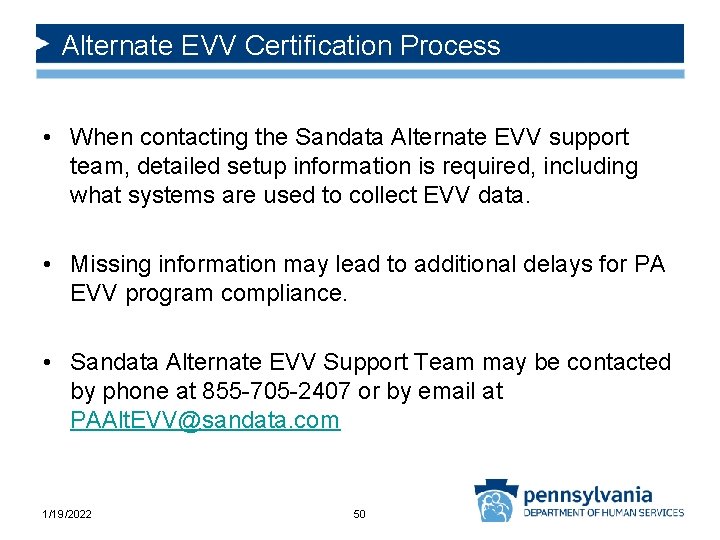 Alternate EVV Certification Process • When contacting the Sandata Alternate EVV support team, detailed