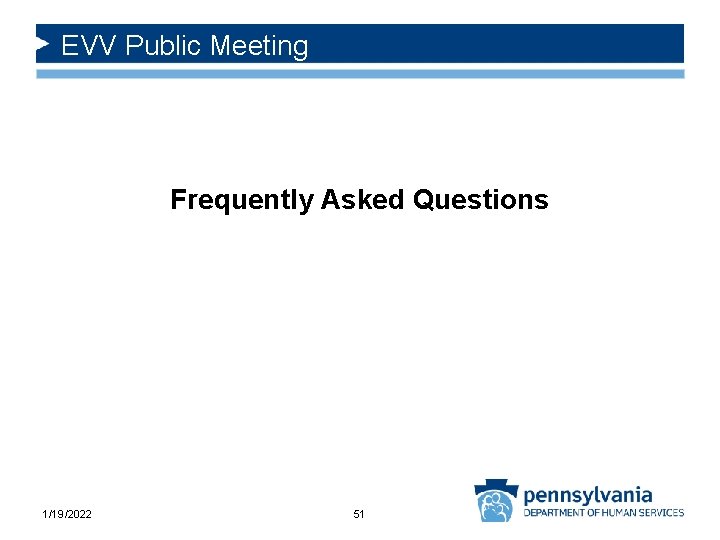 EVV Public Meeting Frequently Asked Questions 1/19/2022 51 
