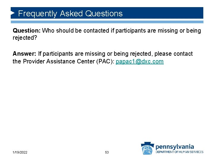 Frequently Asked Questions Question: Who should be contacted if participants are missing or being