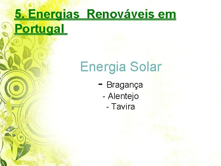 5. Energias Renováveis em Portugal Energia Solar - Bragança - Alentejo - Tavira 