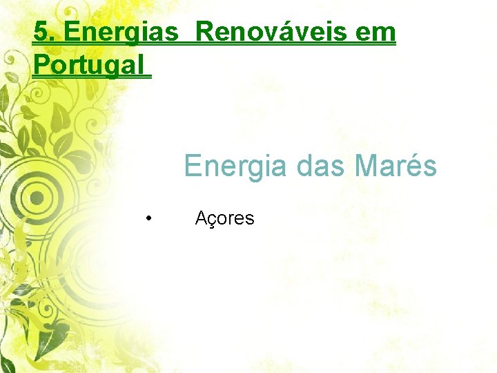 5. Energias Renováveis em Portugal Energia das Marés • Açores 