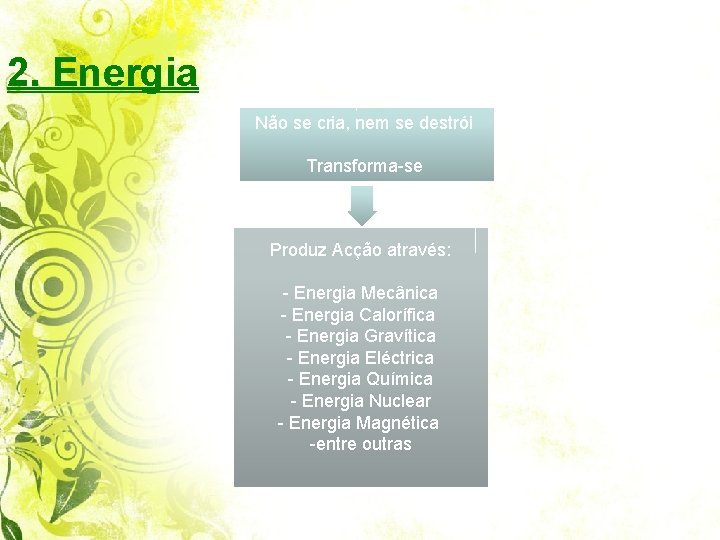 2. Energia Não se cria, nem se destrói Transforma-se Curso de Engenharia do Ambiente