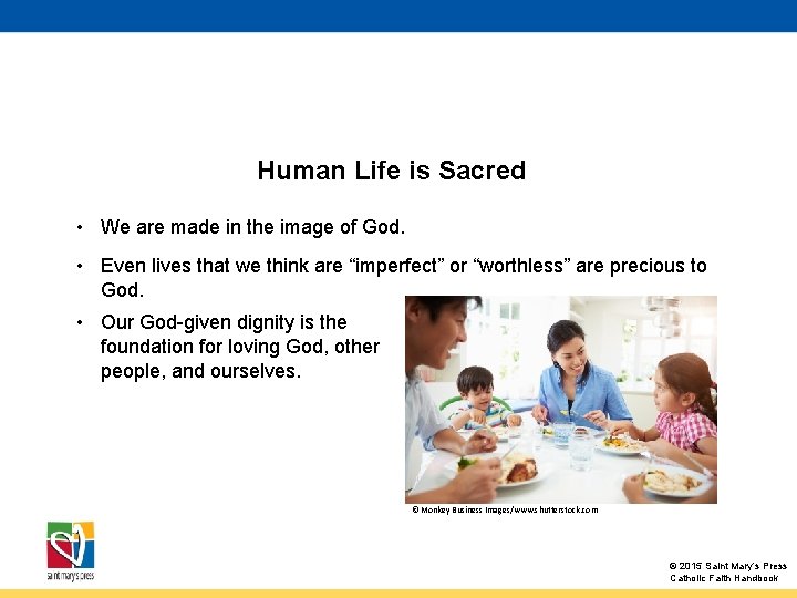 Human Life is Sacred • We are made in the image of God. •