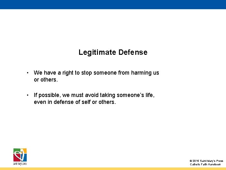 Legitimate Defense • We have a right to stop someone from harming us or