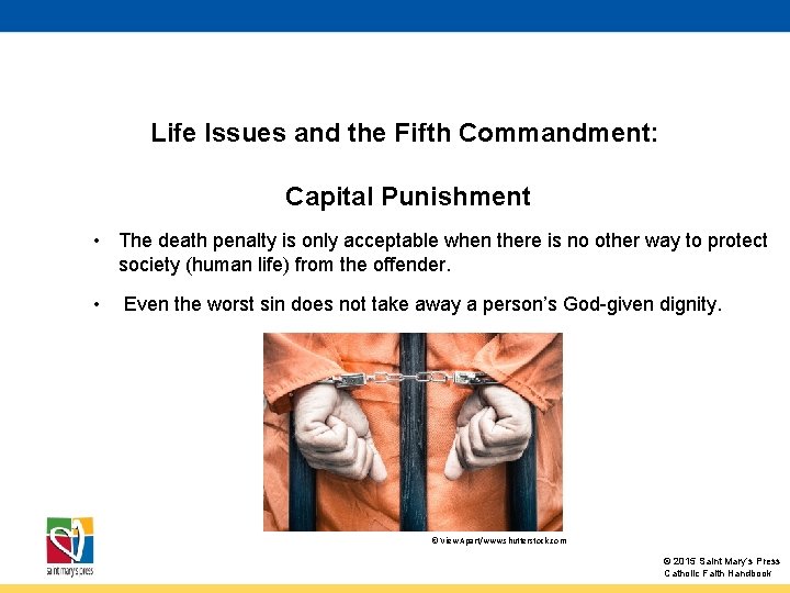 Life Issues and the Fifth Commandment: Capital Punishment • The death penalty is only