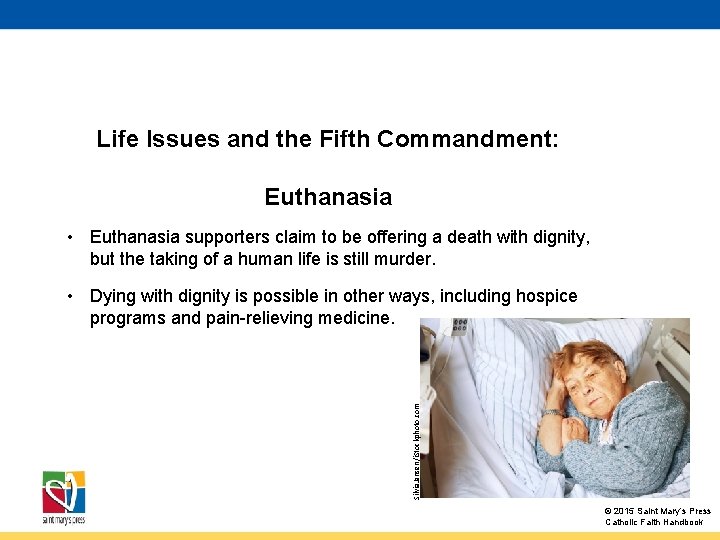 Life Issues and the Fifth Commandment: Euthanasia • Euthanasia supporters claim to be offering