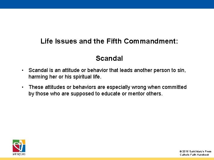 Life Issues and the Fifth Commandment: Scandal • Scandal is an attitude or behavior