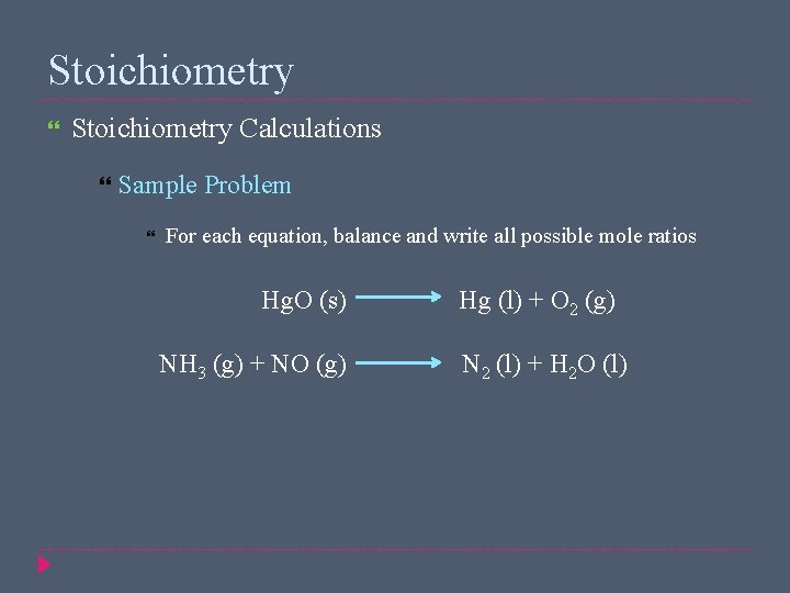 Stoichiometry Calculations Sample Problem For each equation, balance and write all possible mole ratios