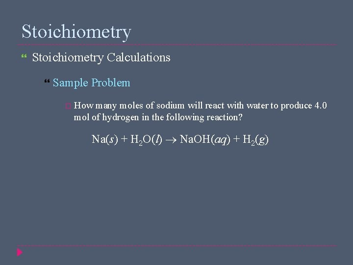 Stoichiometry Calculations Sample Problem How many moles of sodium will react with water to