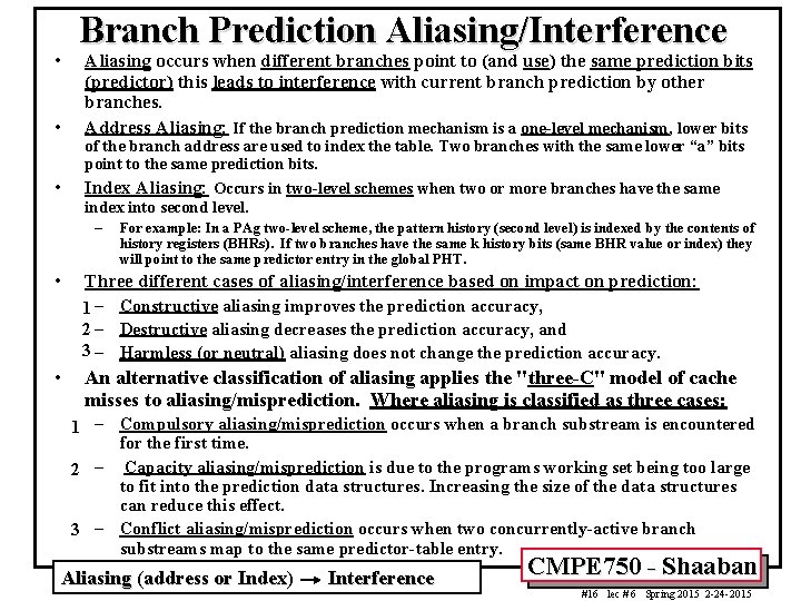  • • • Branch Prediction Aliasing/Interference Aliasing occurs when different branches point to