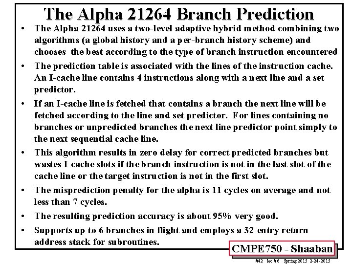 The Alpha 21264 Branch Prediction • The Alpha 21264 uses a two-level adaptive hybrid