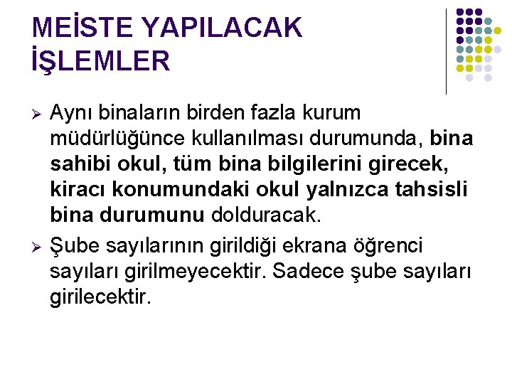 MEİSTE YAPILACAK İŞLEMLER Ø Ø Aynı binaların birden fazla kurum müdürlüğünce kullanılması durumunda, bina