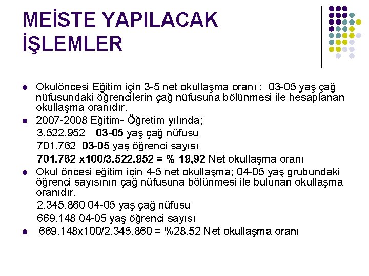 MEİSTE YAPILACAK İŞLEMLER l l Okulöncesi Eğitim için 3 -5 net okullaşma oranı :