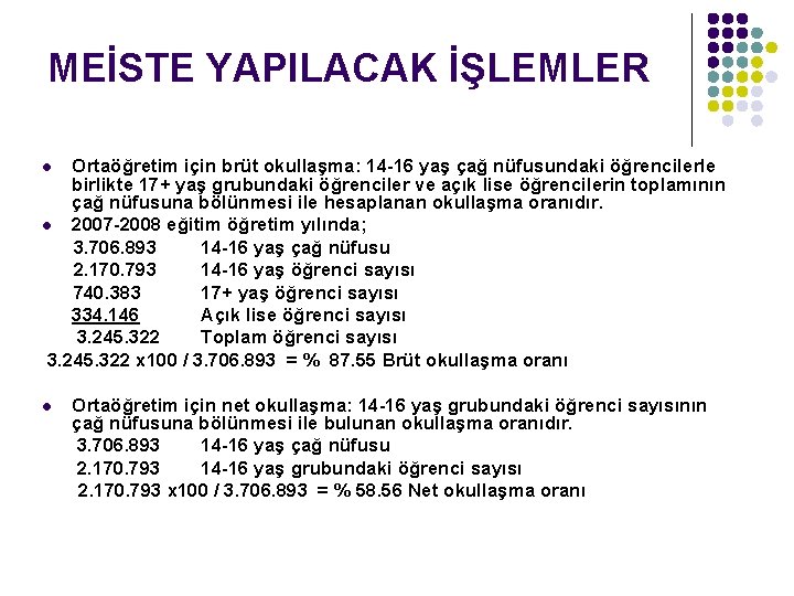 MEİSTE YAPILACAK İŞLEMLER Ortaöğretim için brüt okullaşma: 14 -16 yaş çağ nüfusundaki öğrencilerle birlikte