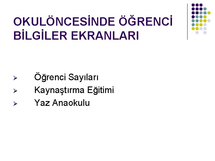 OKULÖNCESİNDE ÖĞRENCİ BİLGİLER EKRANLARI Ø Ø Ø Öğrenci Sayıları Kaynaştırma Eğitimi Yaz Anaokulu 