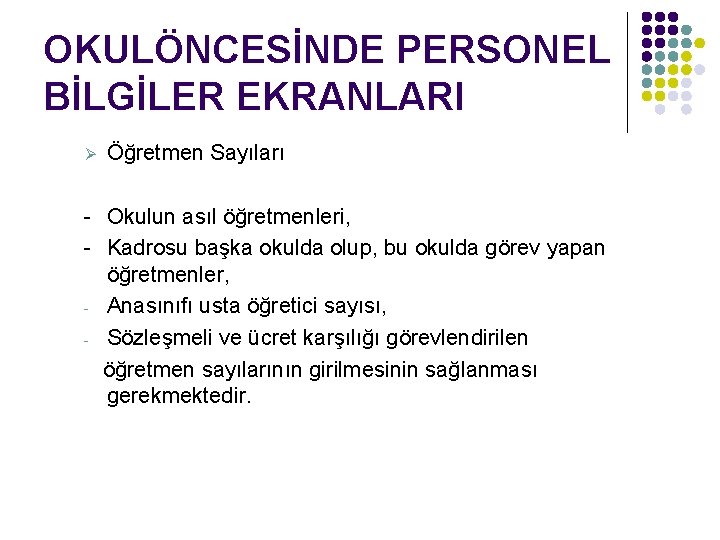 OKULÖNCESİNDE PERSONEL BİLGİLER EKRANLARI Ø Öğretmen Sayıları - Okulun asıl öğretmenleri, - Kadrosu başka