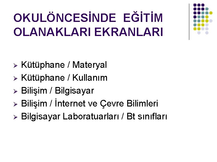 OKULÖNCESİNDE EĞİTİM OLANAKLARI EKRANLARI Ø Ø Ø Kütüphane / Materyal Kütüphane / Kullanım Bilişim