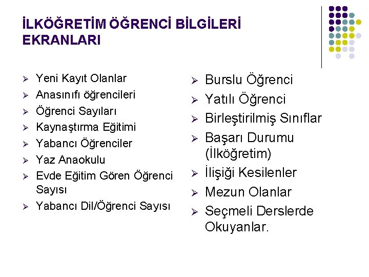 İLKÖĞRETİM ÖĞRENCİ BİLGİLERİ EKRANLARI Ø Ø Ø Ø Yeni Kayıt Olanlar Anasınıfı öğrencileri Öğrenci