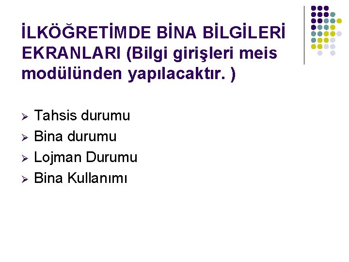 İLKÖĞRETİMDE BİNA BİLGİLERİ EKRANLARI (Bilgi girişleri meis modülünden yapılacaktır. ) Ø Ø Tahsis durumu