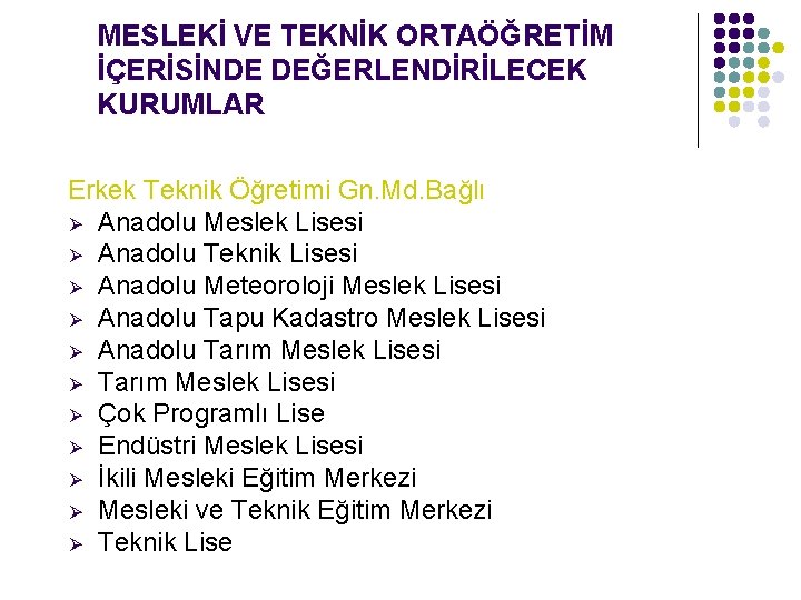 MESLEKİ VE TEKNİK ORTAÖĞRETİM İÇERİSİNDE DEĞERLENDİRİLECEK KURUMLAR Erkek Teknik Öğretimi Gn. Md. Bağlı Ø