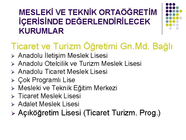 MESLEKİ VE TEKNİK ORTAÖĞRETİM İÇERİSİNDE DEĞERLENDİRİLECEK KURUMLAR Ticaret ve Turizm Öğretimi Gn. Md. Bağlı