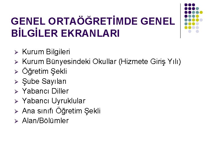 GENEL ORTAÖĞRETİMDE GENEL BİLGİLER EKRANLARI Ø Ø Ø Ø Kurum Bilgileri Kurum Bünyesindeki Okullar