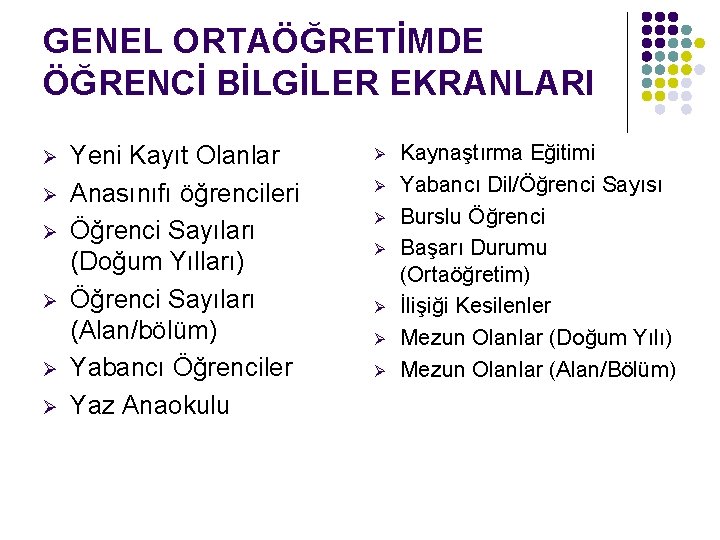 GENEL ORTAÖĞRETİMDE ÖĞRENCİ BİLGİLER EKRANLARI Ø Ø Ø Yeni Kayıt Olanlar Anasınıfı öğrencileri Öğrenci