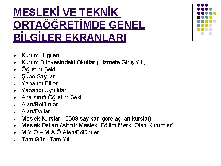 MESLEKİ VE TEKNİK ORTAÖĞRETİMDE GENEL BİLGİLER EKRANLARI Ø Ø Ø Ø Kurum Bilgileri Kurum