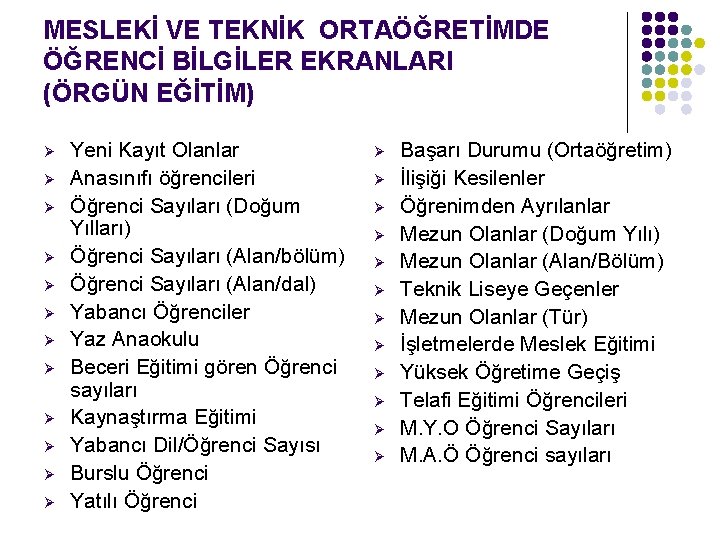 MESLEKİ VE TEKNİK ORTAÖĞRETİMDE ÖĞRENCİ BİLGİLER EKRANLARI (ÖRGÜN EĞİTİM) Ø Ø Ø Yeni Kayıt