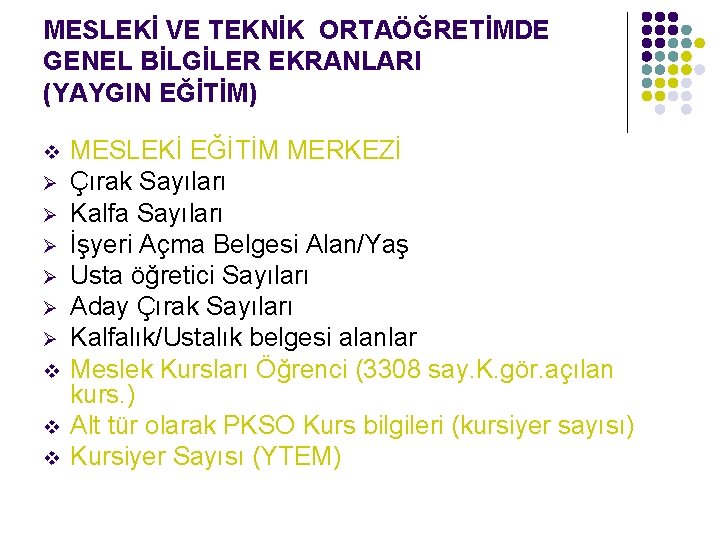 MESLEKİ VE TEKNİK ORTAÖĞRETİMDE GENEL BİLGİLER EKRANLARI (YAYGIN EĞİTİM) v Ø Ø Ø v