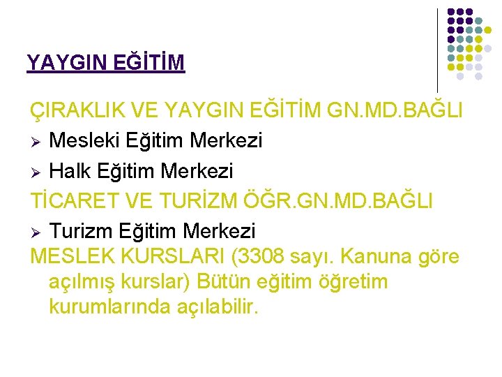 YAYGIN EĞİTİM ÇIRAKLIK VE YAYGIN EĞİTİM GN. MD. BAĞLI Ø Mesleki Eğitim Merkezi Ø