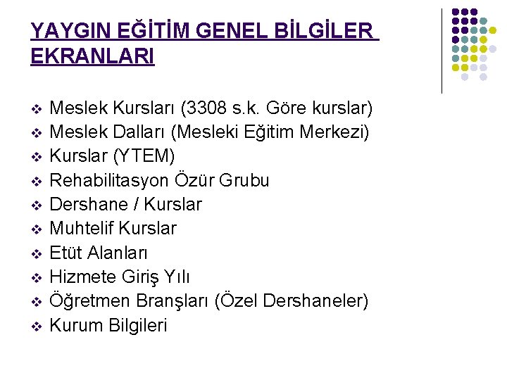 YAYGIN EĞİTİM GENEL BİLGİLER EKRANLARI v v v v v Meslek Kursları (3308 s.