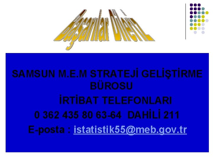 SAMSUN M. E. M STRATEJİ GELİŞTİRME BÜROSU İRTİBAT TELEFONLARI 0 362 435 80 63