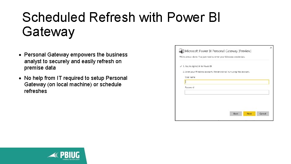 Scheduled Refresh with Power BI Gateway Personal Gateway empowers the business analyst to securely