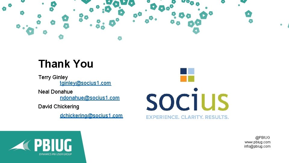 Thank You Terry Ginley tginley@socius 1. com Neal Donahue ndonahue@socius 1. com David Chickering