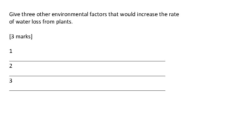 Give three other environmental factors that would increase the rate of water loss from