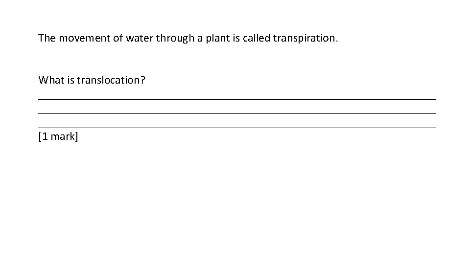 The movement of water through a plant is called transpiration. What is translocation? ____________________________________________________________________