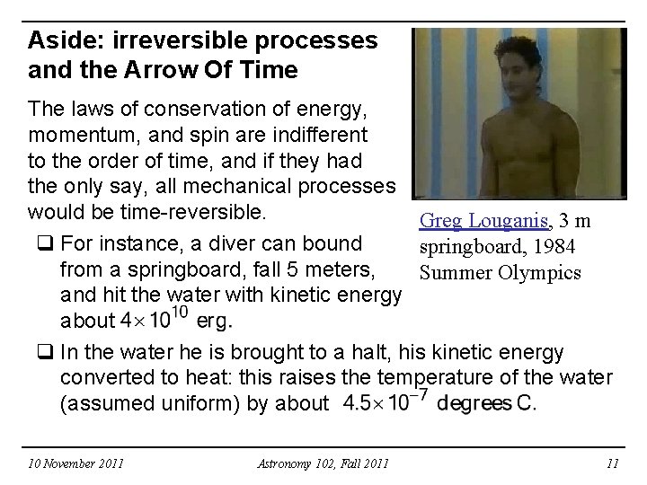 Aside: irreversible processes and the Arrow Of Time The laws of conservation of energy,