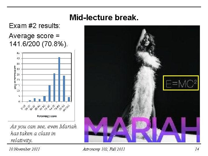 Exam #2 results: Average score = 141. 6/200 (70. 8%). Mid-lecture break. As you