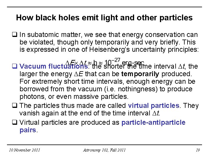 How black holes emit light and other particles q In subatomic matter, we see
