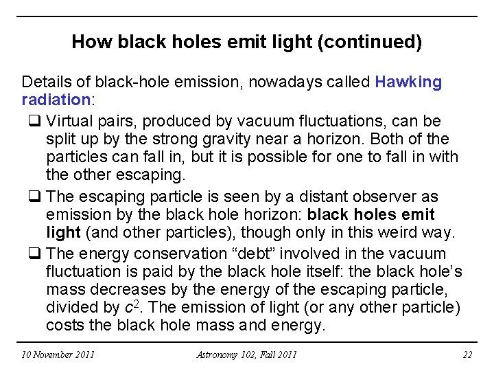 How black holes emit light (continued) Details of black-hole emission, nowadays called Hawking radiation:
