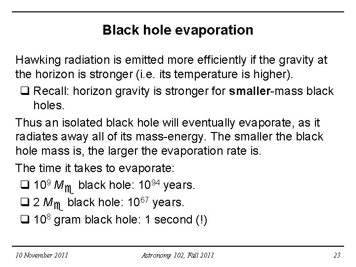 Black hole evaporation Hawking radiation is emitted more efficiently if the gravity at the