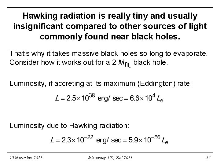 Hawking radiation is really tiny and usually insignificant compared to other sources of light