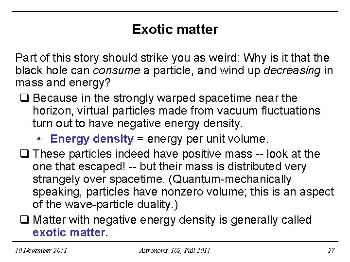Exotic matter Part of this story should strike you as weird: Why is it