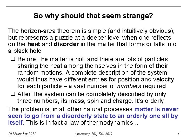 So why should that seem strange? The horizon-area theorem is simple (and intuitively obvious),