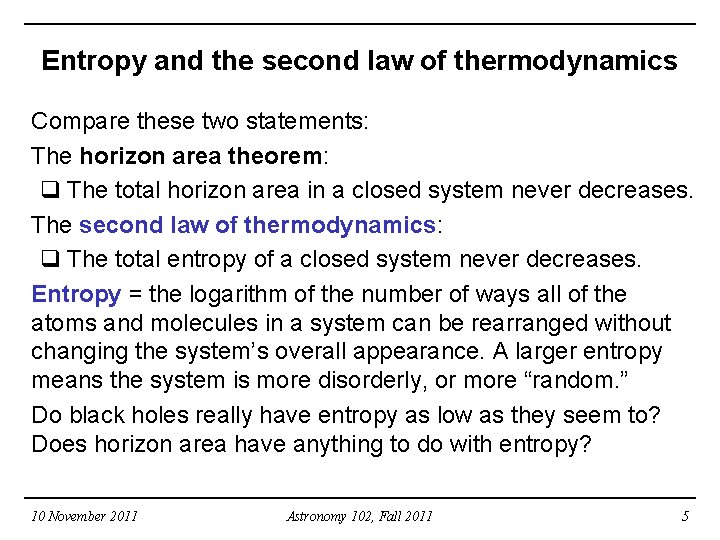 Entropy and the second law of thermodynamics Compare these two statements: The horizon area
