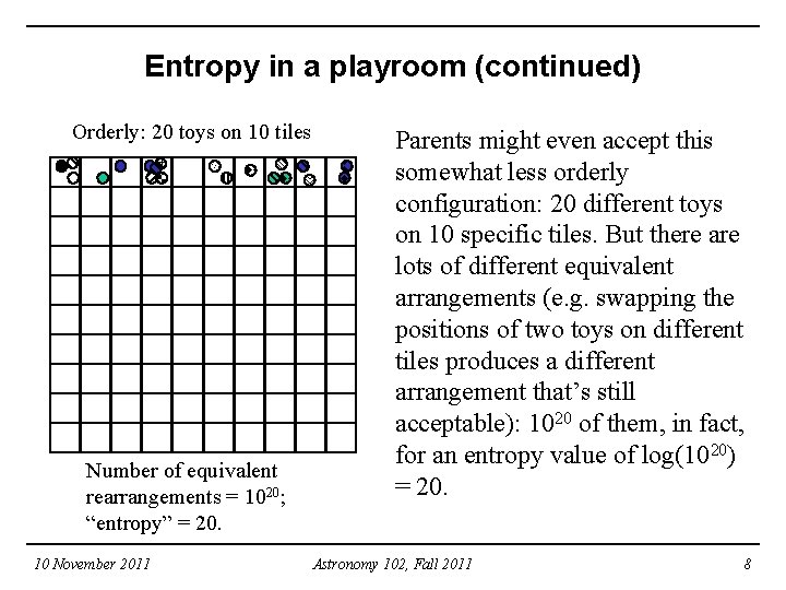 Entropy in a playroom (continued) Orderly: 20 toys on 10 tiles Number of equivalent