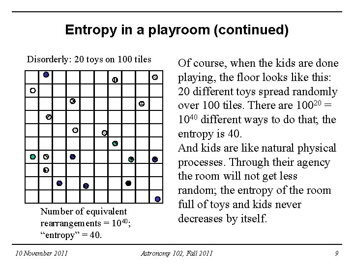 Entropy in a playroom (continued) Disorderly: 20 toys on 100 tiles Number of equivalent